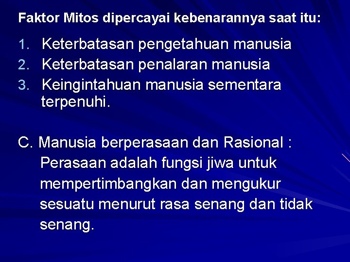Faktor Mitos dipercayai kebenarannya saat itu: 1. 2. 3. Keterbatasan pengetahuan manusia Keterbatasan penalaran