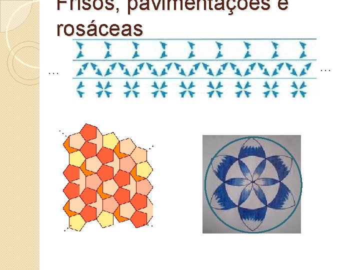 Frisos, pavimentações e rosáceas … … … 