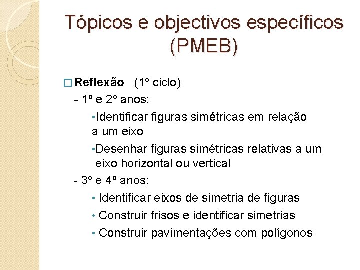 Tópicos e objectivos específicos (PMEB) � Reflexão (1º ciclo) - 1º e 2º anos: