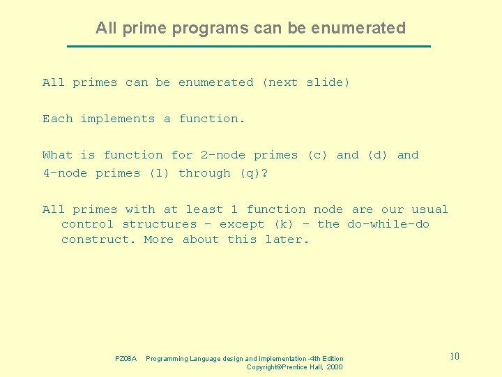 All prime programs can be enumerated All primes can be enumerated (next slide) Each