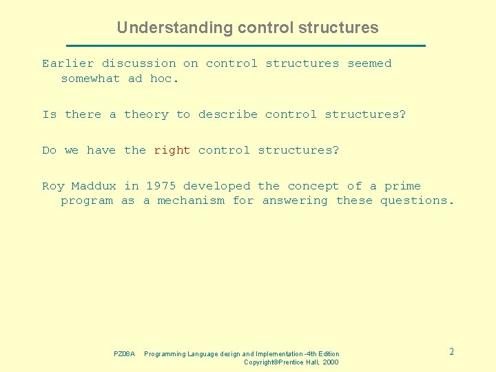 Understanding control structures Earlier discussion on control structures seemed somewhat ad hoc. Is there