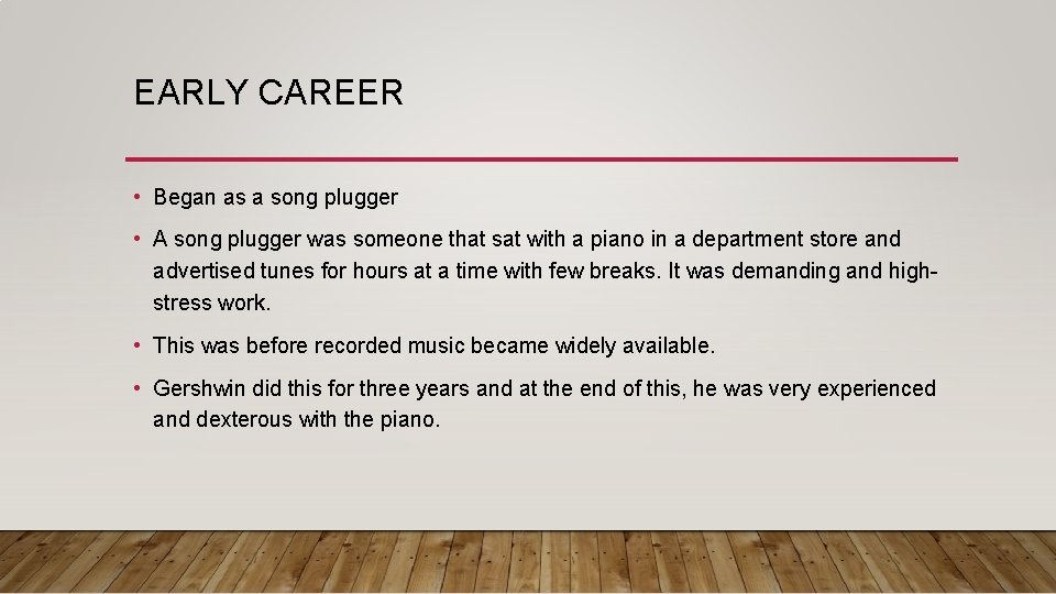 EARLY CAREER • Began as a song plugger • A song plugger was someone