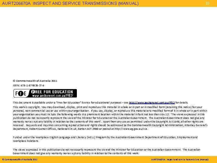 AURT 206670 A INSPECT AND SERVICE TRANSMISSIONS (MANUAL) 22 © Commonwealth of Australia 2011