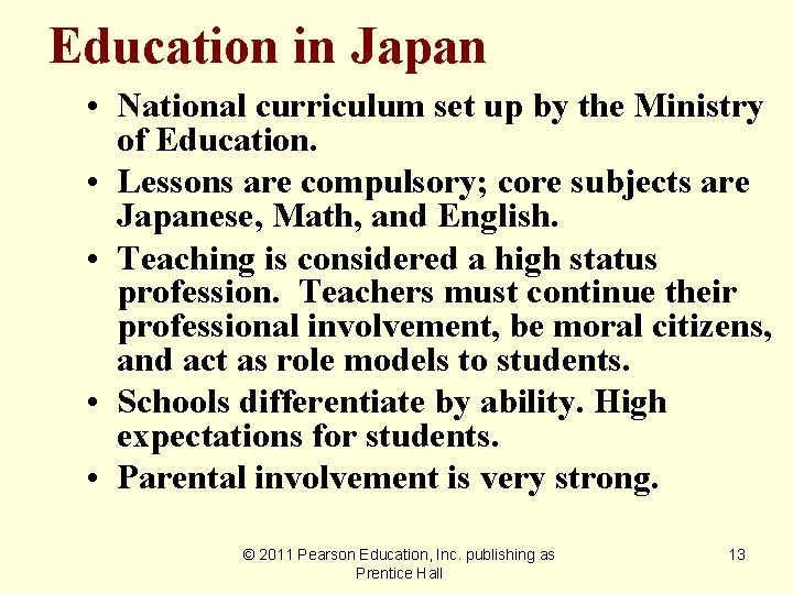 Education in Japan • National curriculum set up by the Ministry of Education. •
