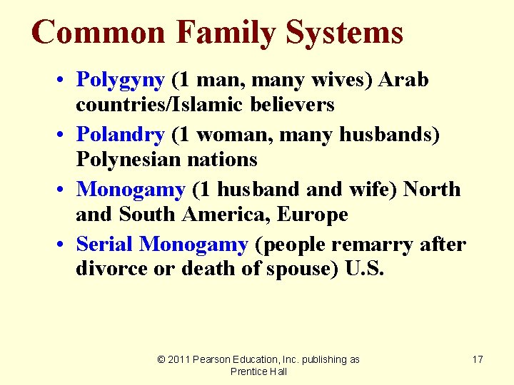 Common Family Systems • Polygyny (1 man, many wives) Arab countries/Islamic believers • Polandry