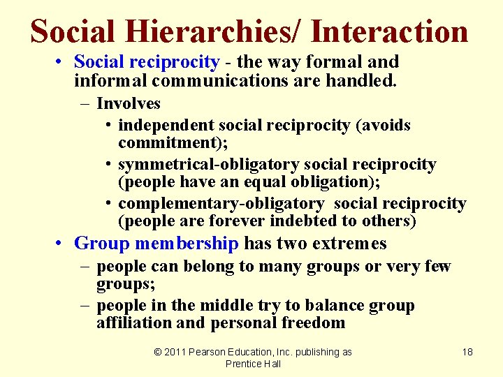 Social Hierarchies/ Interaction • Social reciprocity - the way formal and informal communications are