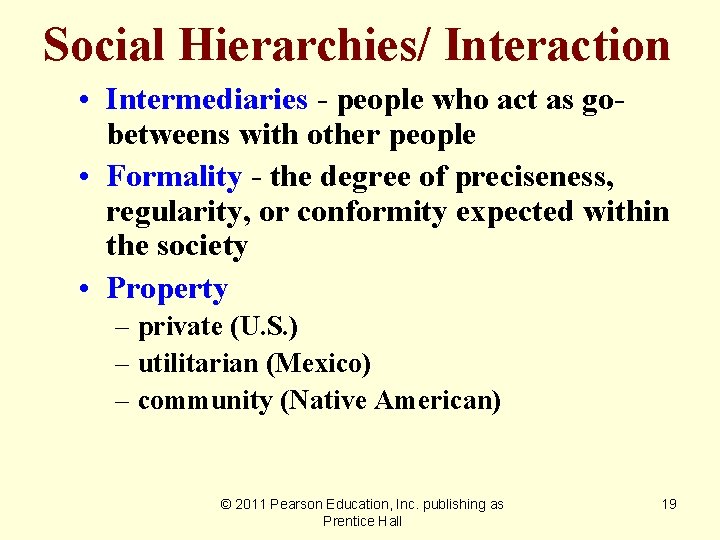 Social Hierarchies/ Interaction • Intermediaries - people who act as gobetweens with other people