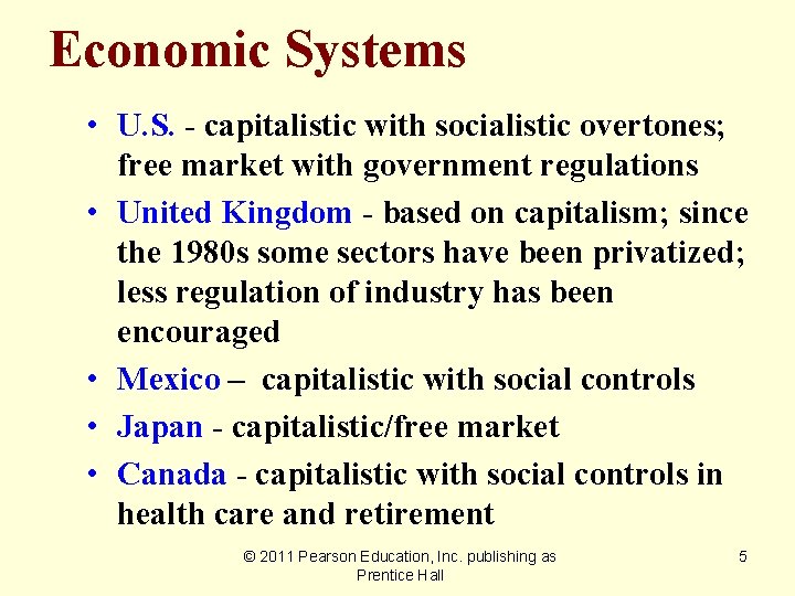 Economic Systems • U. S. - capitalistic with socialistic overtones; free market with government