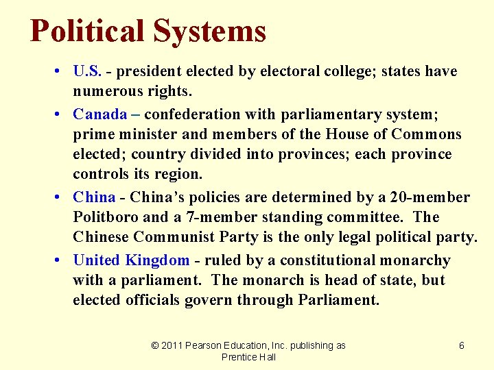 Political Systems • U. S. - president elected by electoral college; states have numerous