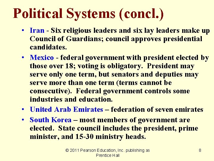 Political Systems (concl. ) • Iran - Six religious leaders and six lay leaders
