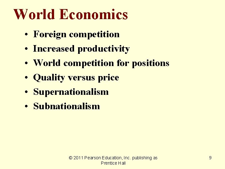 World Economics • • • Foreign competition Increased productivity World competition for positions Quality