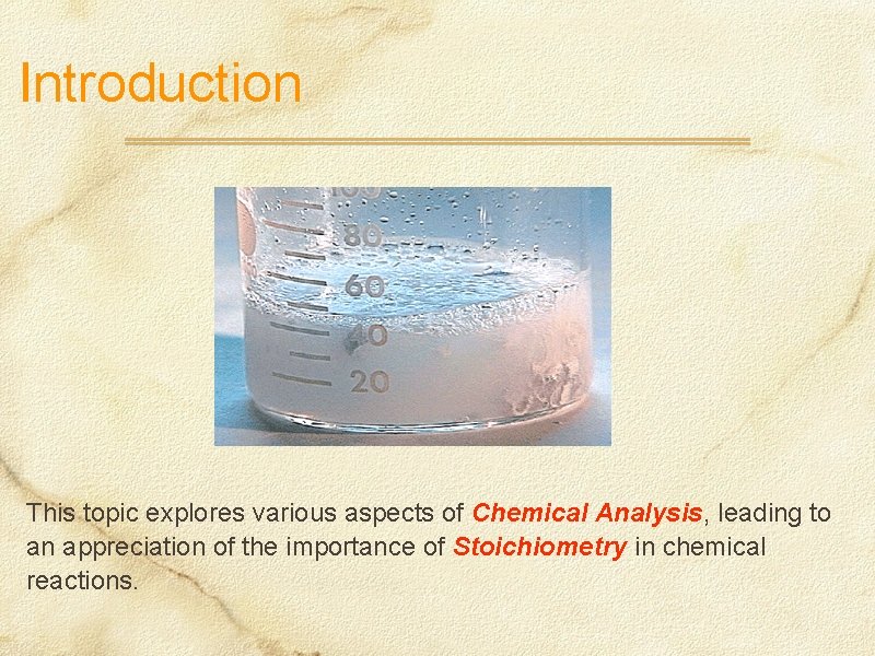 Introduction This topic explores various aspects of Chemical Analysis, leading to an appreciation of