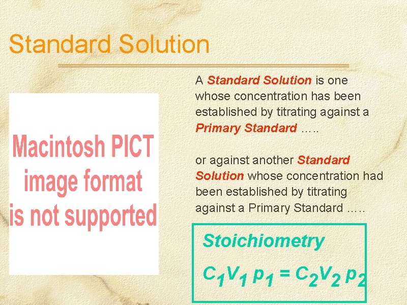 Standard Solution A Standard Solution is one whose concentration has been established by titrating