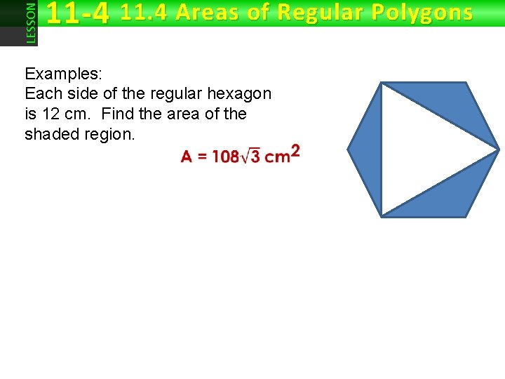 LESSON 11 -4 11. 4 Areas of Regular Polygons Examples: Each side of the