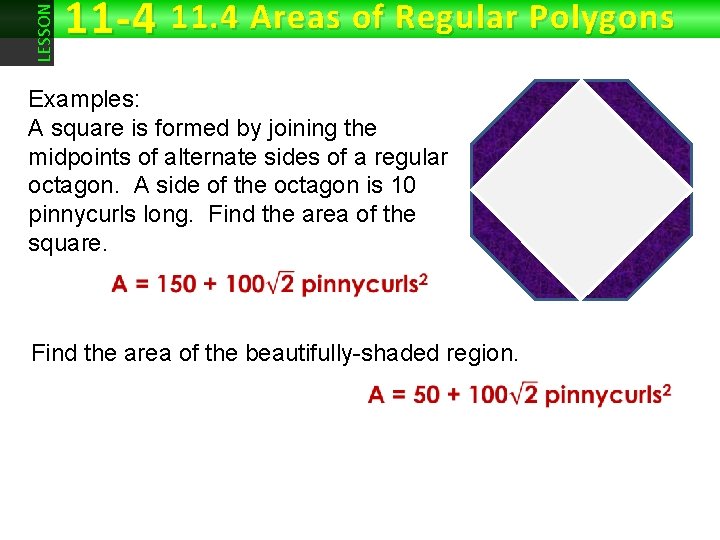 LESSON 11 -4 11. 4 Areas of Regular Polygons Examples: A square is formed