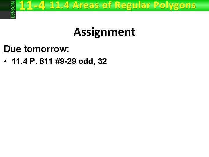 LESSON 11 -4 11. 4 Areas of Regular Polygons Assignment Due tomorrow: • 11.