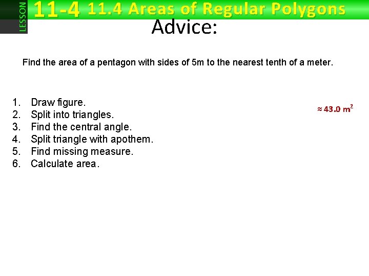 LESSON 11 -4 11. 4 Areas of Regular Polygons Advice: Find the area of