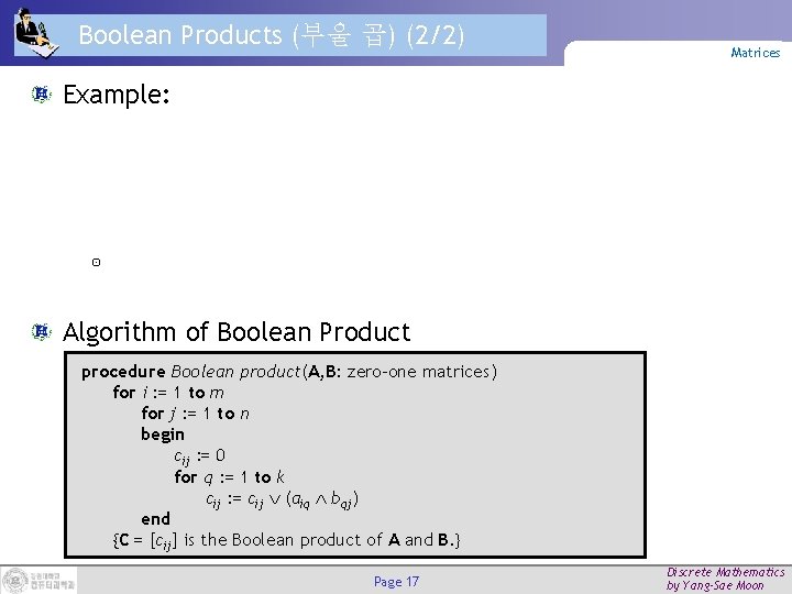 Boolean Products (부울 곱) (2/2) Matrices Example: ⊙ Algorithm of Boolean Product procedure Boolean