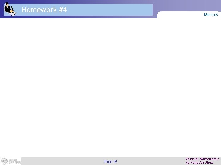 Homework #4 Matrices Page 19 Discrete Mathematics by Yang-Sae Moon 