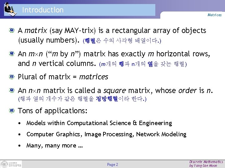 Introduction Matrices A matrix (say MAY-trix) is a rectangular array of objects (usually numbers).