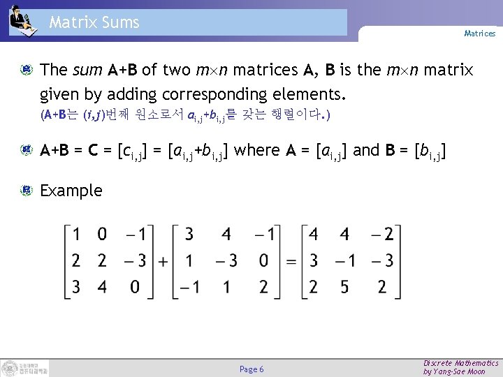 Matrix Sums Matrices The sum A+B of two m n matrices A, B is