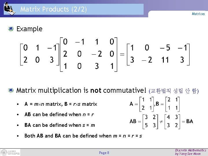 Matrix Products (2/2) Matrices Example Matrix multiplication is not commutative! • A = m