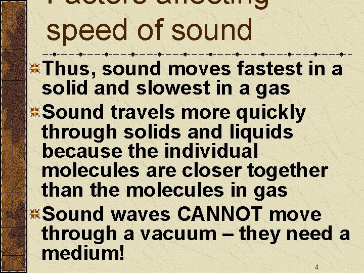 Factors affecting speed of sound Thus, sound moves fastest in a solid and slowest