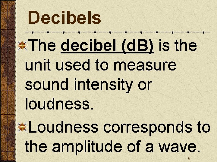 Decibels The decibel (d. B) is the unit used to measure sound intensity or