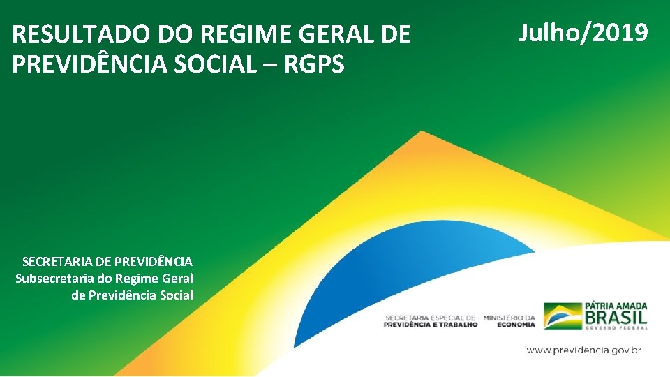 RESULTADO DO REGIME GERAL DE PREVIDÊNCIA SOCIAL – RGPS SECRETARIA DE PREVIDÊNCIA Subsecretaria do