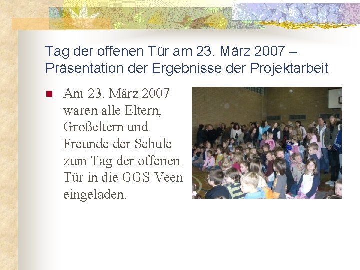 Tag der offenen Tür am 23. März 2007 – Präsentation der Ergebnisse der Projektarbeit