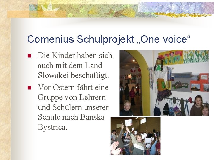 Comenius Schulprojekt „One voice“ n n Die Kinder haben sich auch mit dem Land