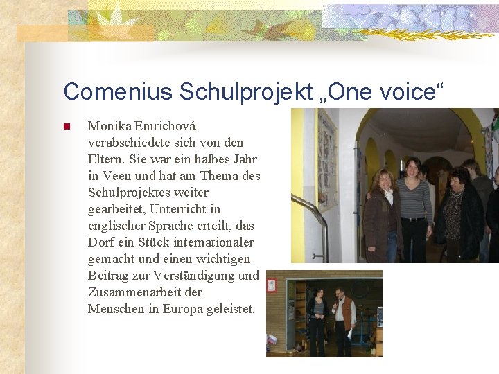 Comenius Schulprojekt „One voice“ n Monika Emrichová verabschiedete sich von den Eltern. Sie war