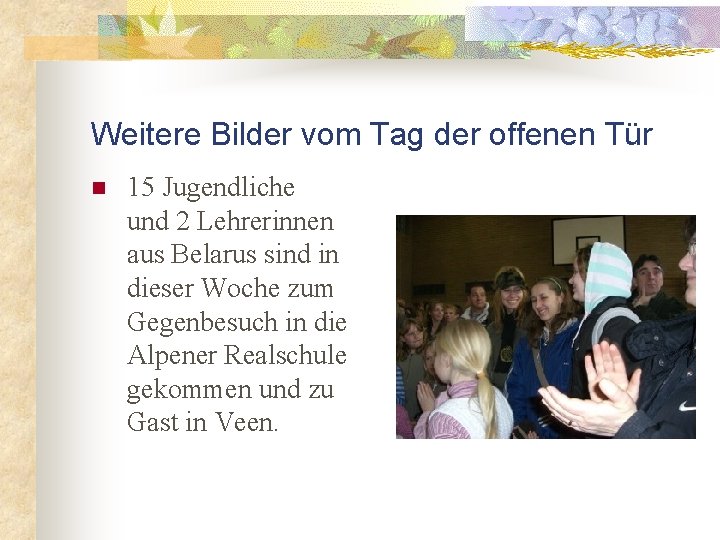 Weitere Bilder vom Tag der offenen Tür n 15 Jugendliche und 2 Lehrerinnen aus