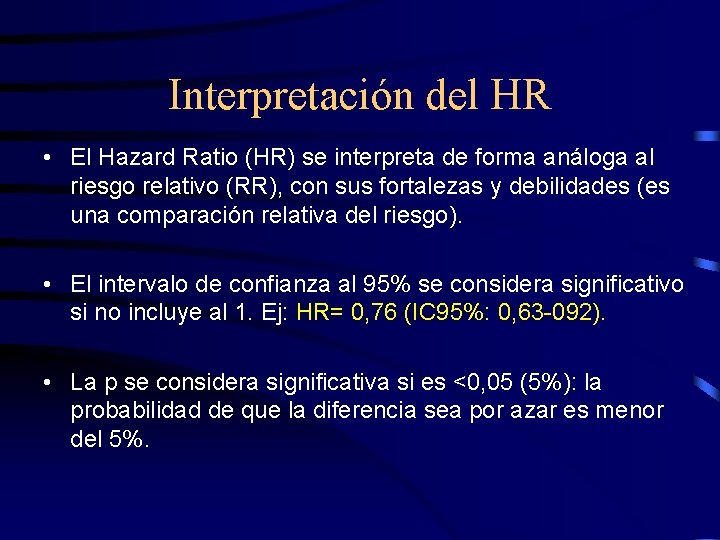Interpretación del HR • El Hazard Ratio (HR) se interpreta de forma análoga al