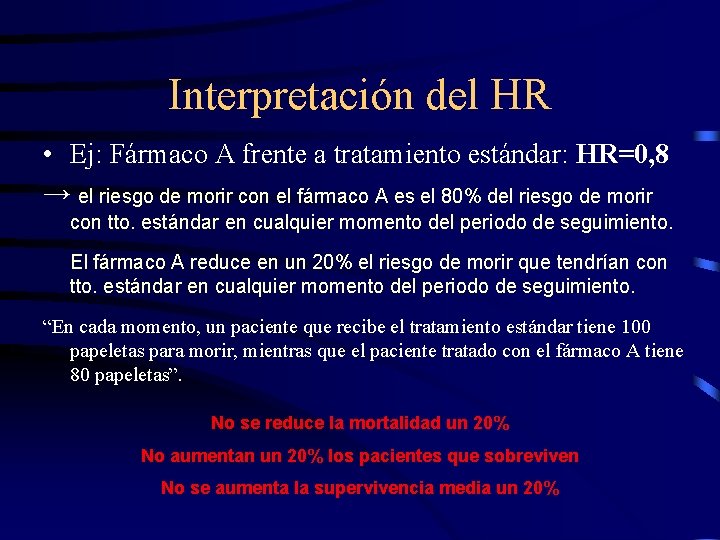 Interpretación del HR • Ej: Fármaco A frente a tratamiento estándar: HR=0, 8 →