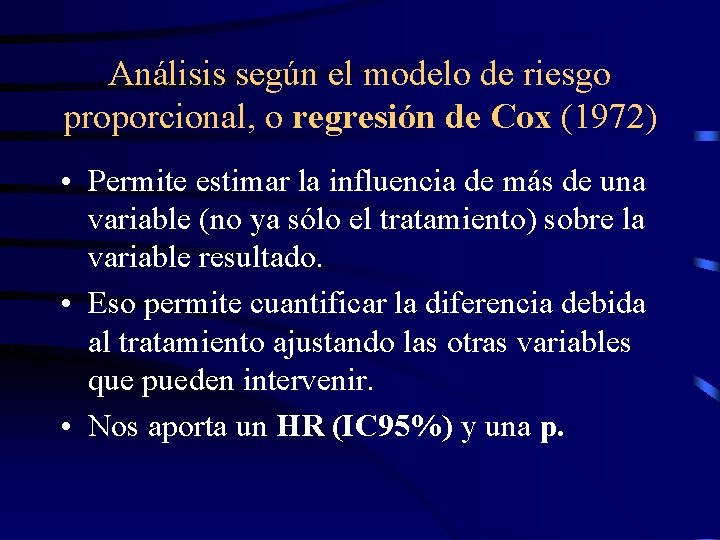 Análisis según el modelo de riesgo proporcional, o regresión de Cox (1972) • Permite