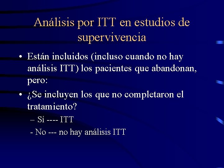 Análisis por ITT en estudios de supervivencia • Están incluidos (incluso cuando no hay