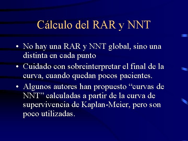 Cálculo del RAR y NNT • No hay una RAR y NNT global, sino