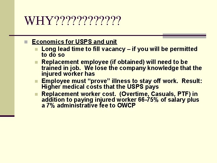 WHY? ? ? n Economics for USPS and unit n n Long lead time