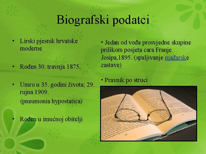 Biografski podatci • Lirski pjesnik hrvatske moderne • Rođen 30. travnja 1875. • Umro