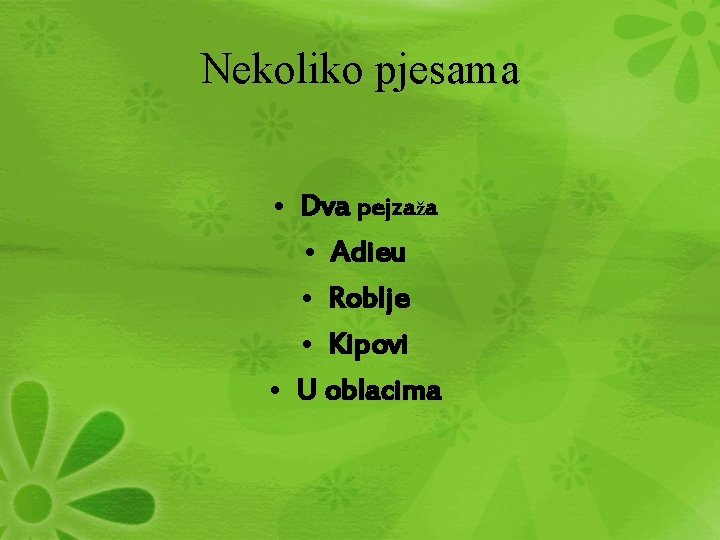 Nekoliko pjesama • Dva pejzaža • Adieu • Roblje • Kipovi • U oblacima