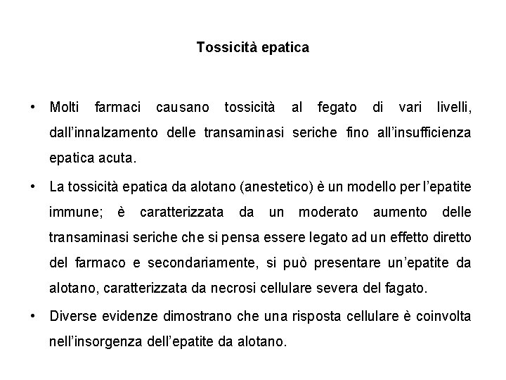 Tossicità epatica • Molti farmaci causano tossicità al fegato di vari livelli, dall’innalzamento delle