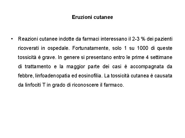 Eruzioni cutanee • Reazioni cutanee indotte da farmaci interessano il 2 -3 % dei