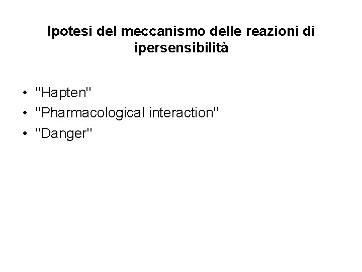 Ipotesi del meccanismo delle reazioni di ipersensibilità • "Hapten" • "Pharmacological interaction" • "Danger"