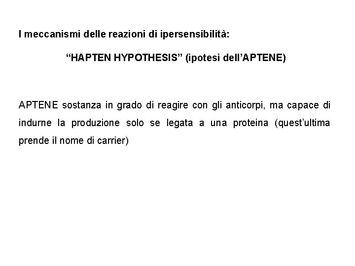 I meccanismi delle reazioni di ipersensibilità: “HAPTEN HYPOTHESIS” (ipotesi dell’APTENE) APTENE sostanza in grado