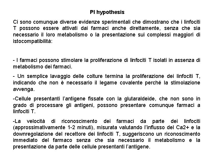 PI hypothesis Ci sono comunque diverse evidenze sperimentali che dimostrano che i linfociti T