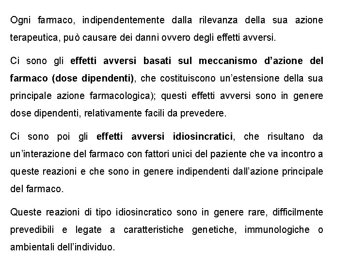 Ogni farmaco, indipendentemente dalla rilevanza della sua azione terapeutica, può causare dei danni ovvero