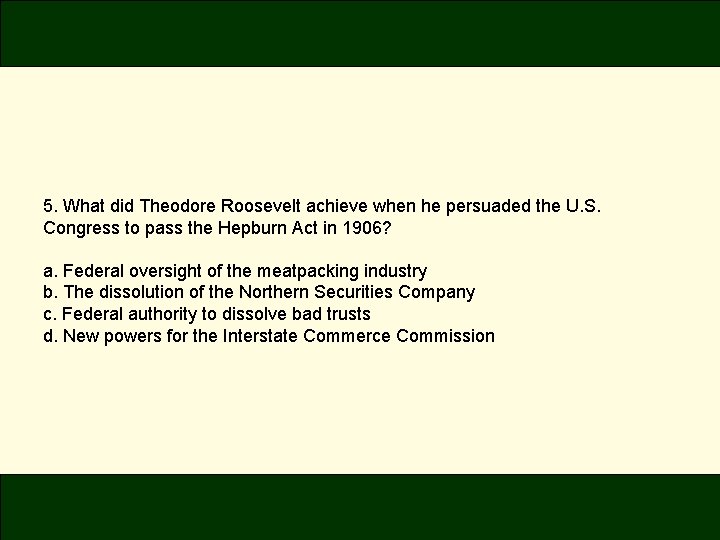 5. What did Theodore Roosevelt achieve when he persuaded the U. S. Congress to 5. What did Theodore Roosevelt achieve when he persuaded the U. S. Congress to