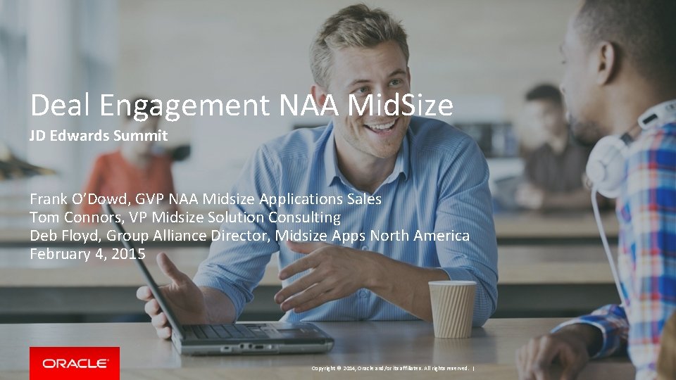 Deal Engagement NAA Mid. Size JD Edwards Summit Frank O’Dowd, GVP NAA Midsize Applications