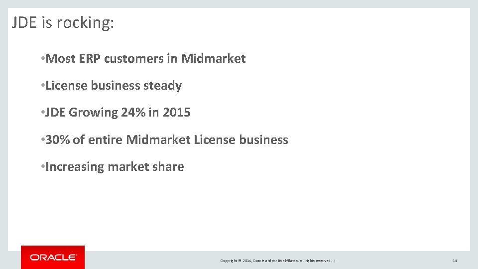 JDE is rocking: • Most ERP customers in Midmarket • License business steady •